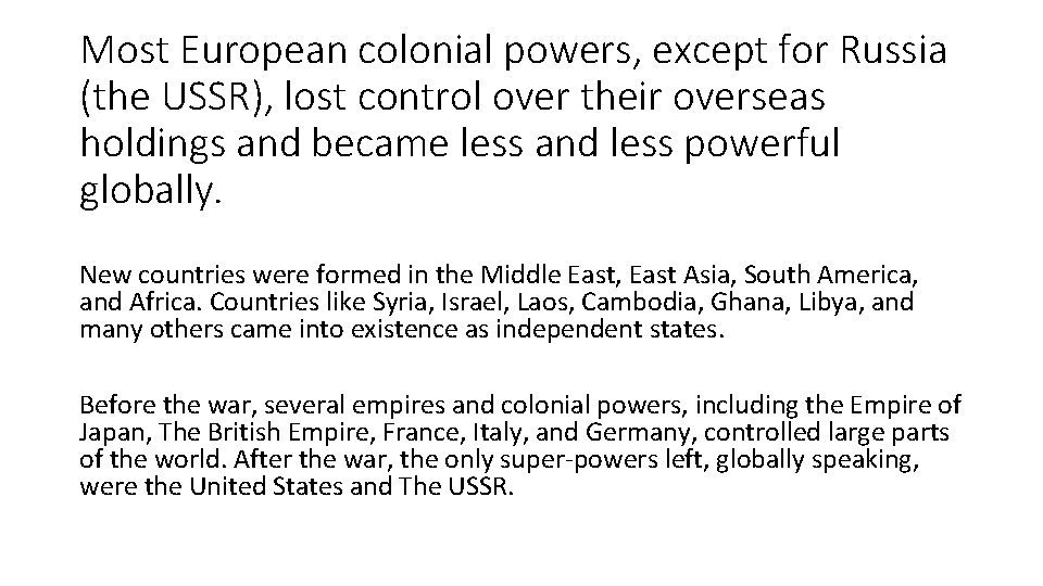 Most European colonial powers, except for Russia (the USSR), lost control over their overseas