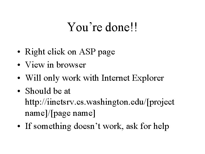 You’re done!! • • Right click on ASP page View in browser Will only