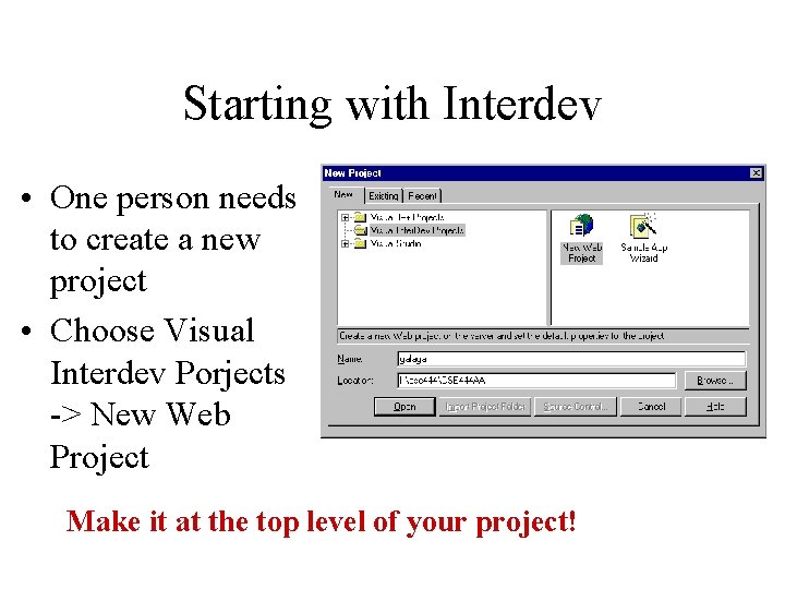 Starting with Interdev • One person needs to create a new project • Choose