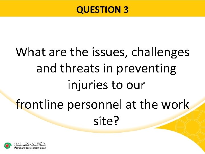QUESTION 3 What are the issues, challenges and threats in preventing injuries to our