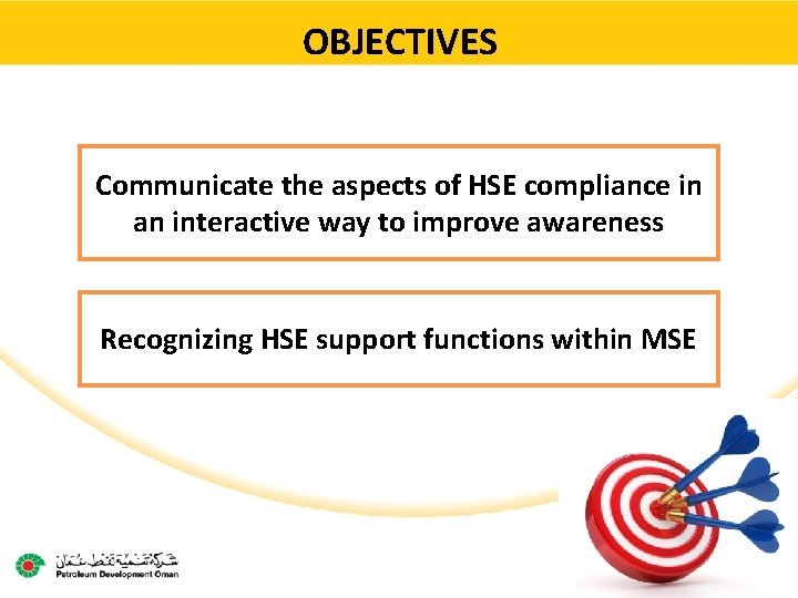 OBJECTIVES Communicate the aspects of HSE compliance in an interactive way to improve awareness