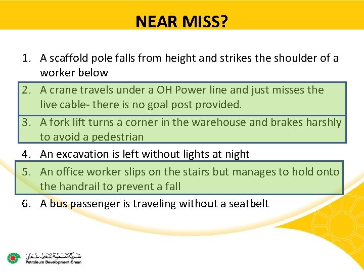 NEAR MISS? 1. A scaffold pole falls from height and strikes the shoulder of