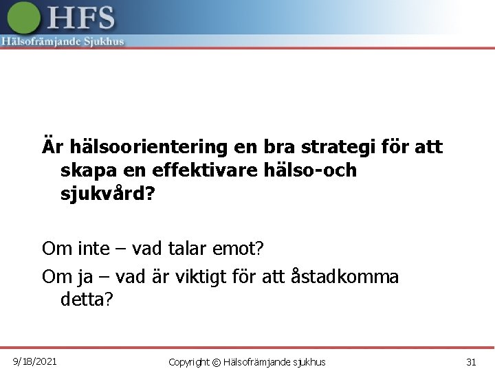 Är hälsoorientering en bra strategi för att skapa en effektivare hälso-och sjukvård? Om inte