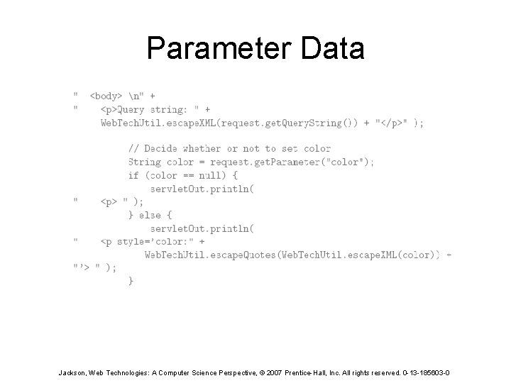 Parameter Data Jackson, Web Technologies: A Computer Science Perspective, © 2007 Prentice-Hall, Inc. All