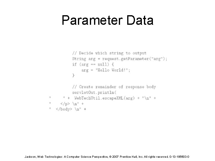 Parameter Data Jackson, Web Technologies: A Computer Science Perspective, © 2007 Prentice-Hall, Inc. All
