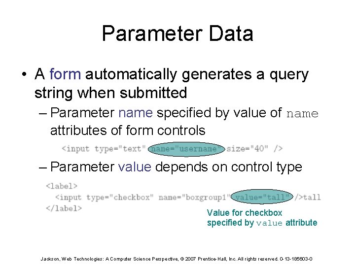 Parameter Data • A form automatically generates a query string when submitted – Parameter