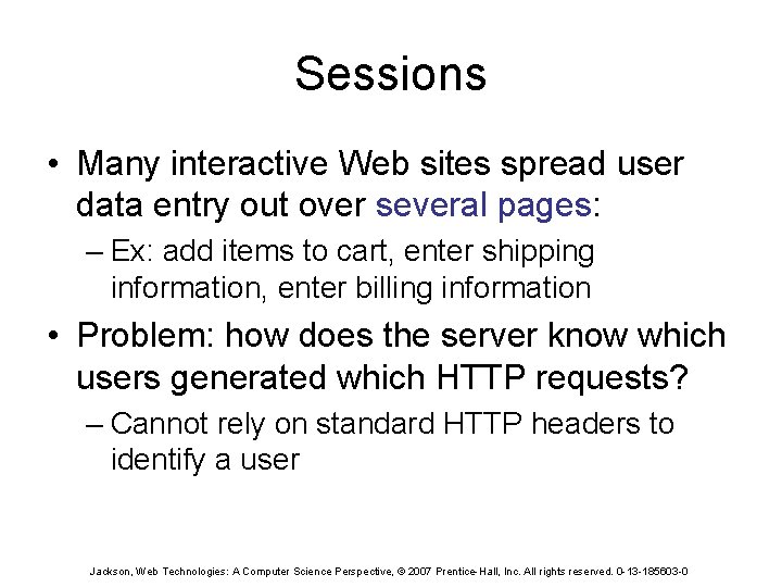 Sessions • Many interactive Web sites spread user data entry out over several pages: