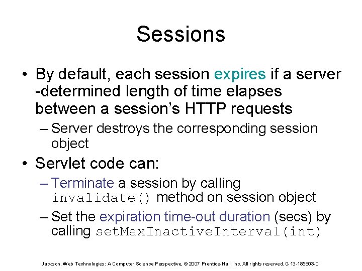 Sessions • By default, each session expires if a server -determined length of time