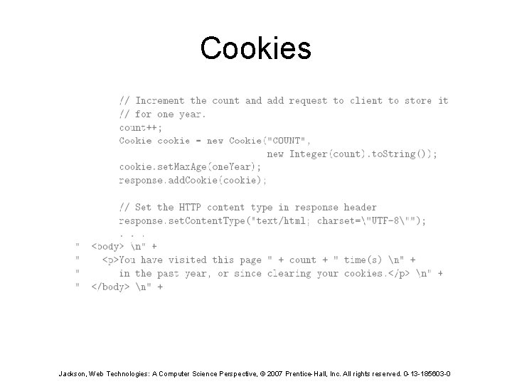Cookies Jackson, Web Technologies: A Computer Science Perspective, © 2007 Prentice-Hall, Inc. All rights