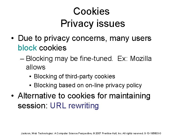Cookies Privacy issues • Due to privacy concerns, many users block cookies – Blocking