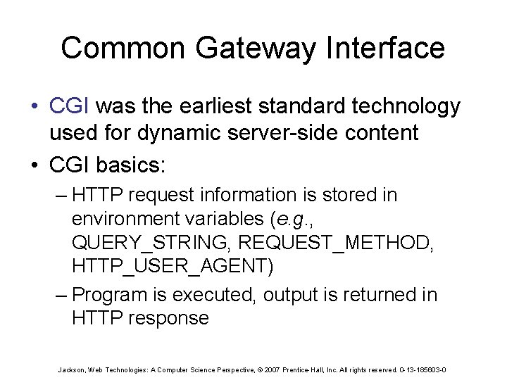 Common Gateway Interface • CGI was the earliest standard technology used for dynamic server-side