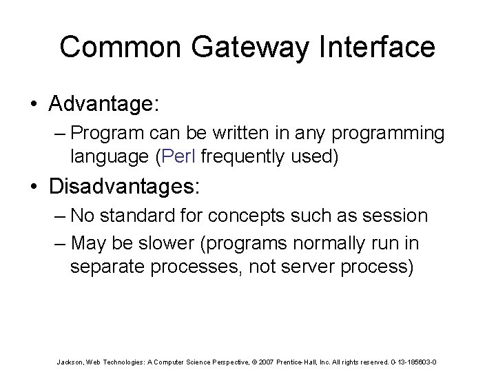 Common Gateway Interface • Advantage: – Program can be written in any programming language