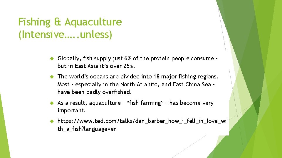 Fishing & Aquaculture (Intensive…. . unless) Globally, fish supply just 6% of the protein