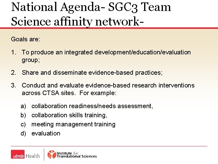 National Agenda- SGC 3 Team Science affinity network. Goals are: 1. To produce an