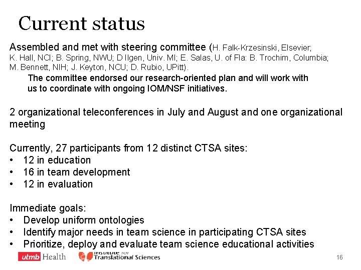 Current status Assembled and met with steering committee (H. Falk-Krzesinski, Elsevier; K. Hall, NCI;