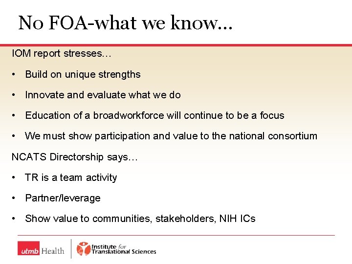 No FOA-what we know… IOM report stresses… • Build on unique strengths • Innovate