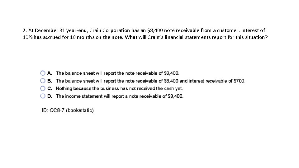 7. At December 31 year-end, Crain Corporation has an $8, 400 note receivable from