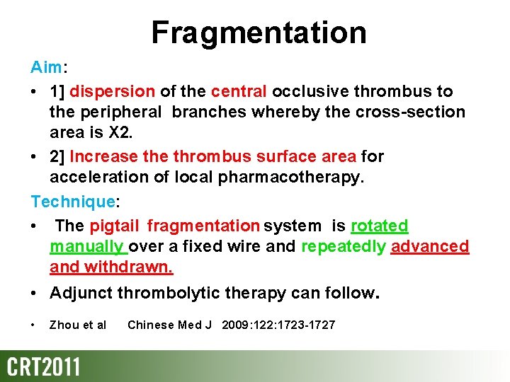 Fragmentation Aim: • 1] dispersion of the central occlusive thrombus to the peripheral branches