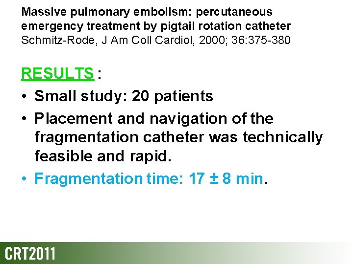 Massive pulmonary embolism: percutaneous emergency treatment by pigtail rotation catheter Schmitz-Rode, J Am Coll