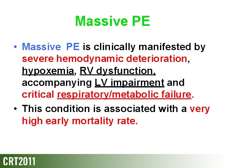 Massive PE • Massive PE is clinically manifested by severe hemodynamic deterioration, hypoxemia, RV