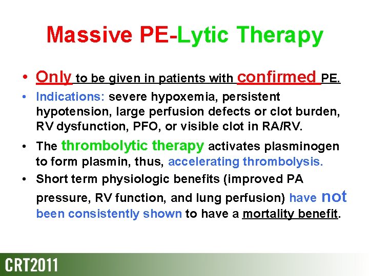 Massive PE-Lytic Therapy • Only to be given in patients with confirmed PE. •