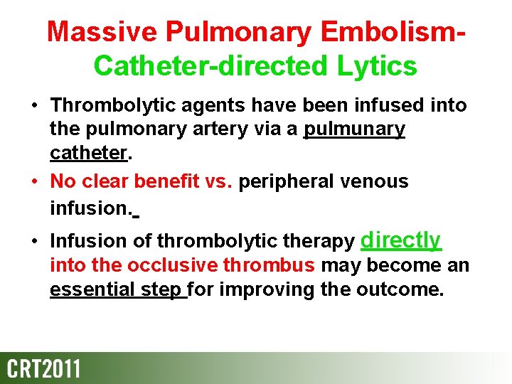 Massive Pulmonary Embolism. Catheter-directed Lytics • Thrombolytic agents have been infused into the pulmonary