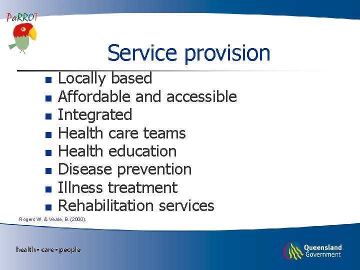 Service provision n n n n Locally based Affordable and accessible Integrated Health care