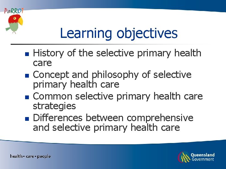 Learning objectives n n History of the selective primary health care Concept and philosophy