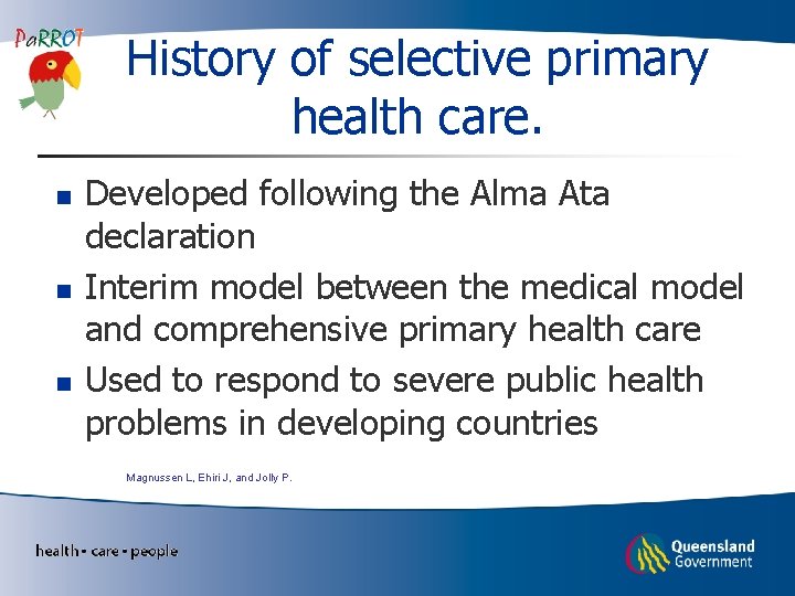 History of selective primary health care. n n n Developed following the Alma Ata