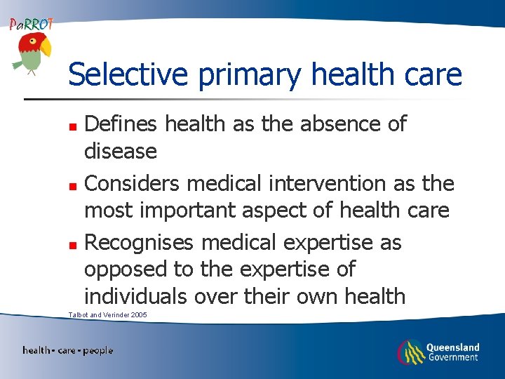 Selective primary health care Defines health as the absence of disease n Considers medical