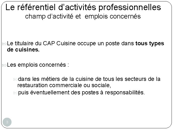 Le référentiel d’activités professionnelles champ d’activité et emplois concernés Le titulaire du CAP Cuisine