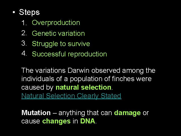  • Steps 1. 2. 3. 4. Overproduction Genetic variation Struggle to survive Successful