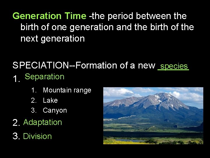 Generation Time -the period between the birth of one generation and the birth of