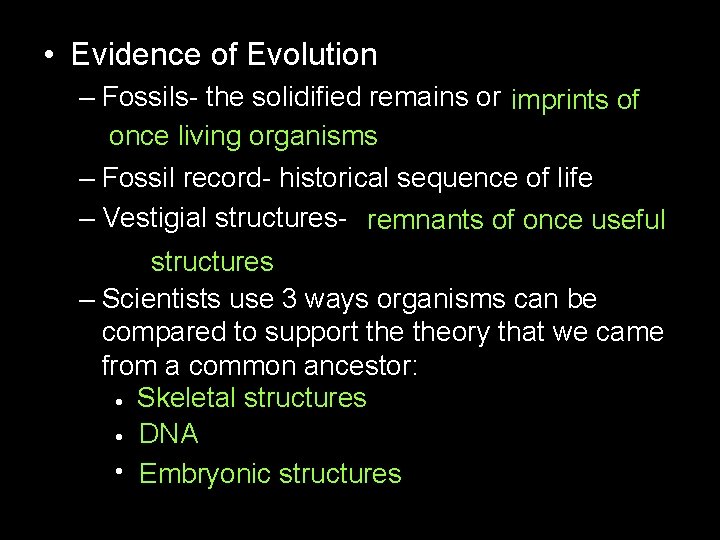  • Evidence of Evolution – Fossils- the solidified remains or imprints of once