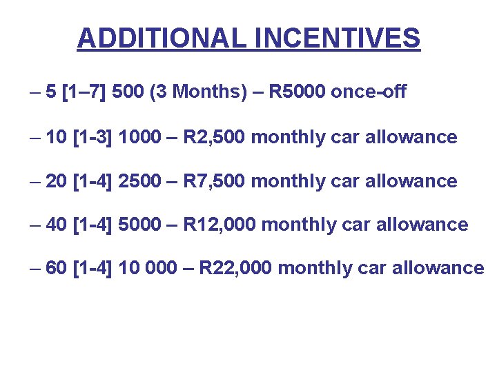 ADDITIONAL INCENTIVES – 5 [1– 7] 500 (3 Months) – R 5000 once-off –
