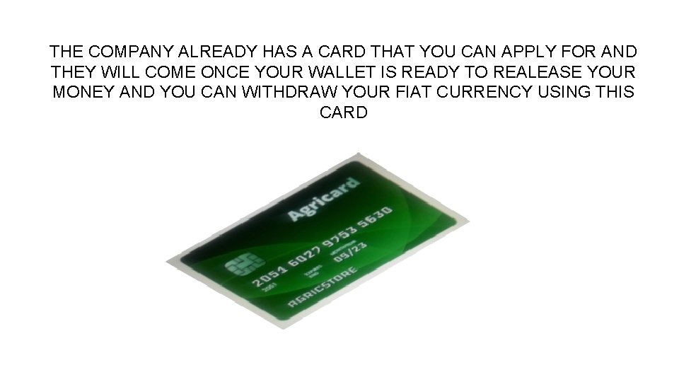 THE COMPANY ALREADY HAS A CARD THAT YOU CAN APPLY FOR AND THEY WILL