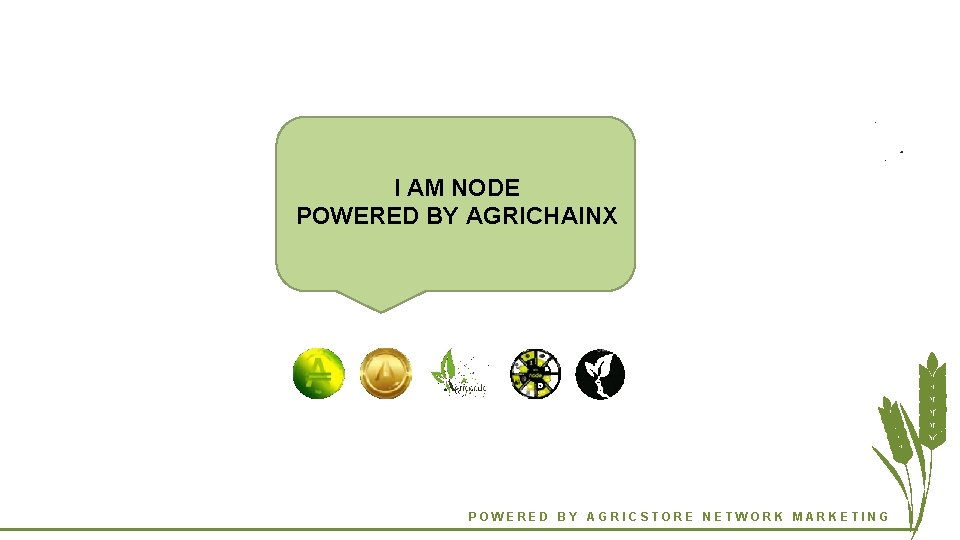I AM NODE POWERED BY AGRICHAINX POWERED BY AGRICSTORE NETWORK MARKETING 