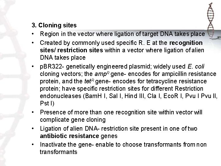 3. Cloning sites • Region in the vector where ligation of target DNA takes