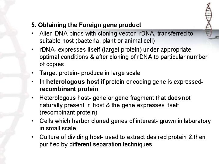 5. Obtaining the Foreign gene product • Alien DNA binds with cloning vector- r.