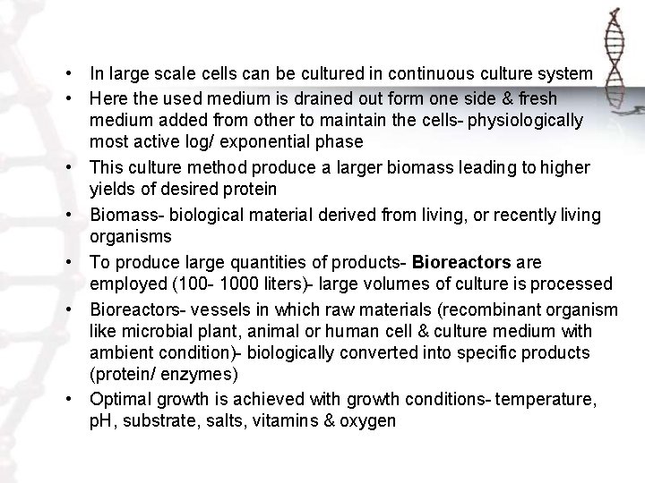  • In large scale cells can be cultured in continuous culture system •