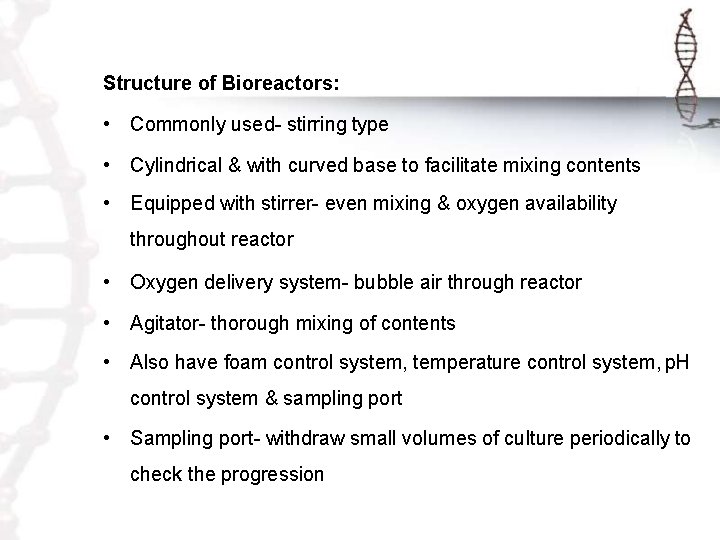 Structure of Bioreactors: • Commonly used- stirring type • Cylindrical & with curved base