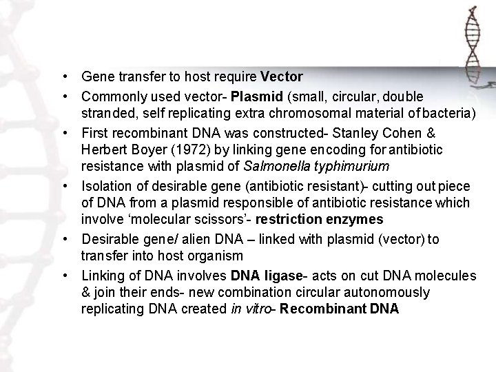  • Gene transfer to host require Vector • Commonly used vector- Plasmid (small,