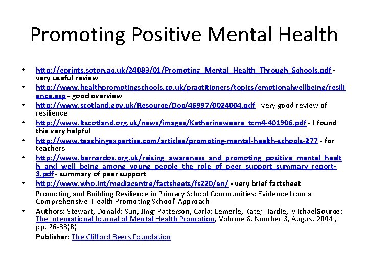 Promoting Positive Mental Health • • http: //eprints. soton. ac. uk/24083/01/Promoting_Mental_Health_Through_Schools. pdf very useful