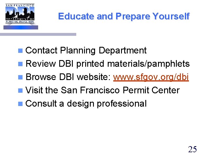 Educate and Prepare Yourself n Contact Planning Department n Review DBI printed materials/pamphlets n