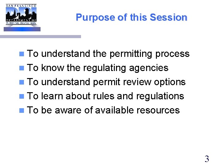 Purpose of this Session n To understand the permitting process n To know the