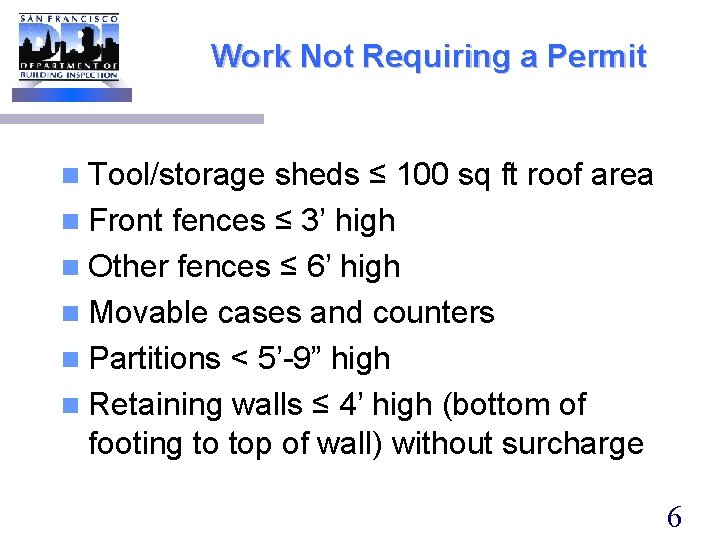 Work Not Requiring a Permit n Tool/storage sheds ≤ 100 sq ft roof area