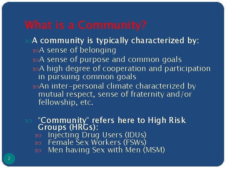 What is a Community? A community is typically characterized by: A sense of belonging