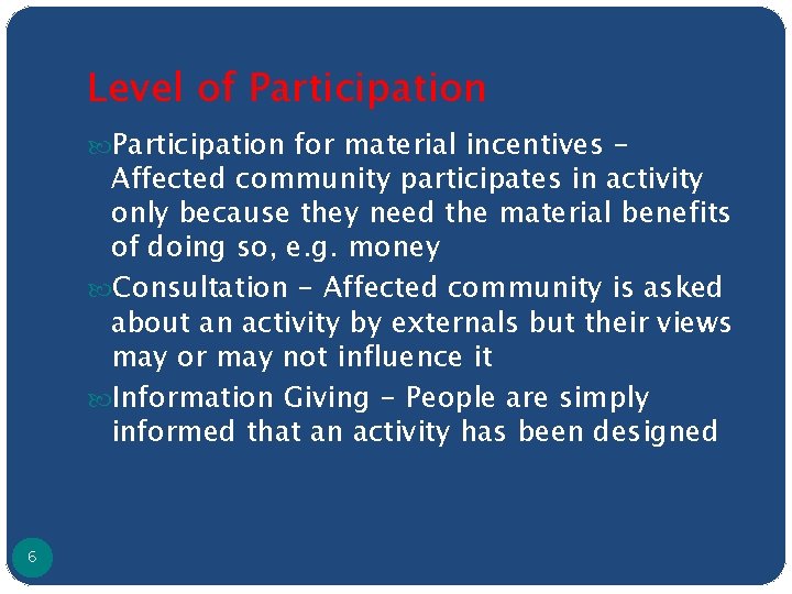 Level of Participation for material incentives - Affected community participates in activity only because
