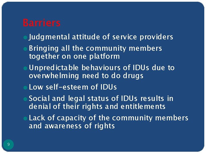 Barriers ● Judgmental attitude of service providers ● Bringing all the community members together