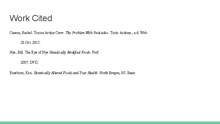 Work Cited Carson, Rachel. Toxics Action Crew. The Problem With Pesticides. Toxic Actions. ,